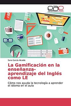 portada La Gamificación en la Enseñanza-Aprendizaje del Inglés Como le: Cómo nos Ayuda la Tecnología a Aprender el Idioma en el Aula
