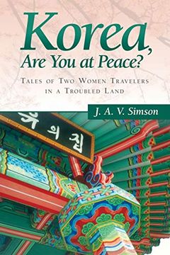 portada Korea, are you at Peace? Tales of two Women Travelers in a Troubled Land (en Inglés)