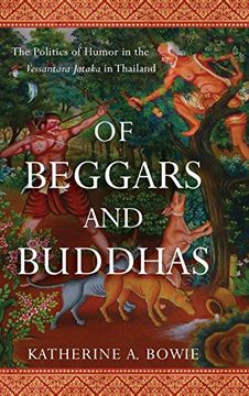 portada Of Beggars and Buddhas: The Politics of Humor in the Vessantara Jataka in Thailand (New Perspectives in Southeast Asian Studies) (in English)