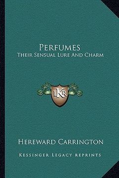 portada perfumes: their sensual lure and charm (en Inglés)