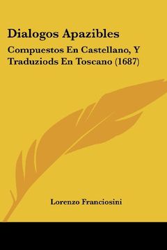 portada Dialogos Apazibles: Compuestos en Castellano, y Traduziods en Toscano (1687)