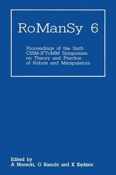 portada Romansy 6: Proceedings of the Sixth Cism-Iftomm Symposium on Theory and Practice of Robots and Manipulators (en Inglés)