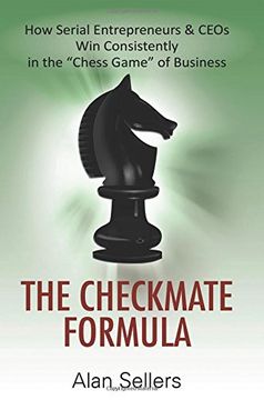 portada The Checkmate Formula: How Serial Entrepreneurs & CEOs Win Consistently in the "Chess Game" of Business