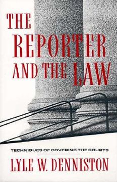 portada the reporter and the law: techniques of covering the courts