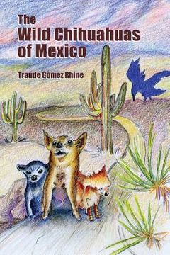 portada The Wild Chihuahuas of Mexico (in English)