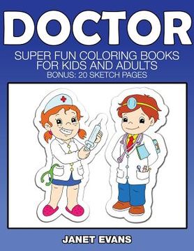 portada Doctor: Super Fun Coloring Books for Kids and Adults (Bonus: 20 Sketch Pages) (in English)