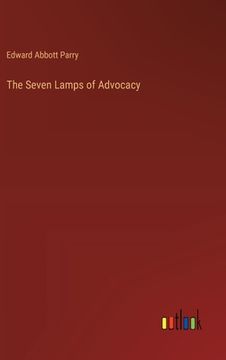 portada The Seven Lamps of Advocacy (en Inglés)