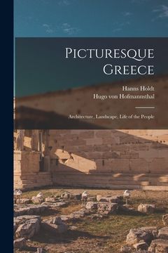 portada Picturesque Greece: Architecture, Landscape, Life of the People (en Inglés)