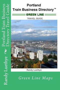 portada Portland Train Business Directory Travel Guide: Green Line Maps (en Inglés)