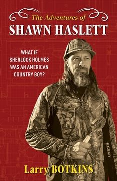 portada The Adventures of Shawn Haslett: What if Sherlock Holmes was an American Country Boy? (en Inglés)