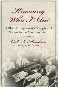 Knowing Who I Am: A Black Entrepreneur's Memoir of Struggle and Victory in the American South (en Inglés)