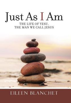 portada Just As I Am: The life of Yesu, the man we call Jesus (en Inglés)