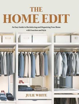 portada The Home Edit: An Easy Guide to Decluttering and Organizing Your Home With Function and Style (en Inglés)