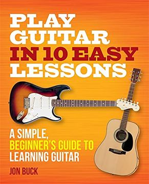 portada Play Guitar in 10 Easy Lessons: A Simple, Beginner'S Guide to Learning Guitar 