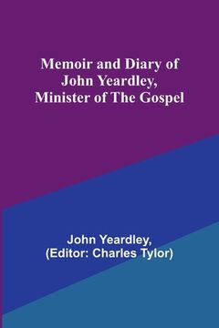 portada Memoir and Diary of John Yeardley, Minister of the Gospel (in English)