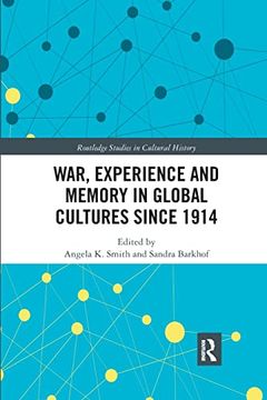 portada War Experience and Memory in Global Cultures Since 1914 (Routledge Studies in Cultural History) (in English)