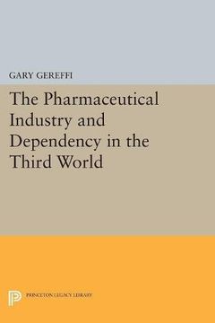 portada The Pharmaceutical Industry and Dependency in the Third World (Princeton Legacy Library)