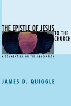 portada the epistle of jesus to the church: a commentary on the revelation (en Inglés)