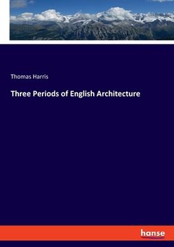 portada Three Periods of English Architecture (en Inglés)