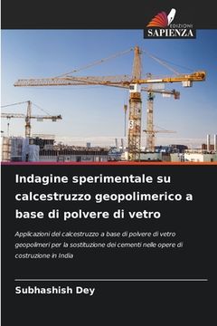 portada Indagine sperimentale su calcestruzzo geopolimerico a base di polvere di vetro (en Italiano)
