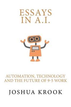 portada Essays in AI: Automation, Technology and the Future of 9-5 Work (en Inglés)