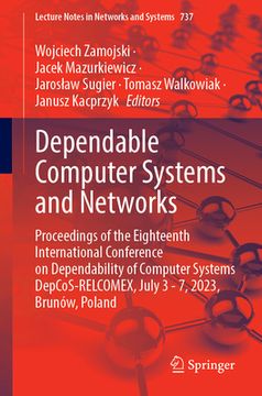 portada Dependable Computer Systems and Networks: Proceedings of the Eighteenth International Conference on Dependability of Computer Systems Depcos-Relcomex, (en Inglés)