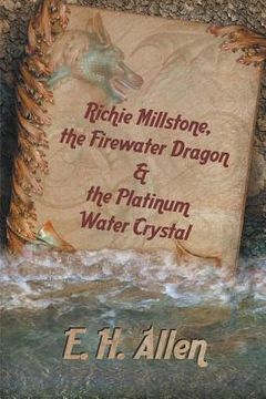 portada Richie Millstone, the Firewater Dragon & the Platinum Water Crystal (in English)
