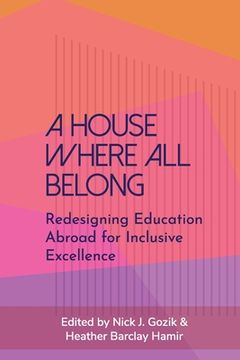 portada A House Where All Belong: Redesigning Education Abroad for Inclusive Excellence (en Inglés)