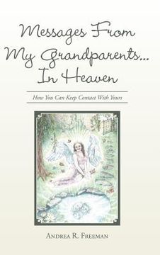 portada Messages From My Grandparents... In Heaven: How You Can Keep Contact With Yours (en Inglés)