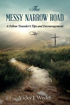 portada The Messy Narrow Road: A Fellow Traveler's Tips and Encouragement (en Inglés)