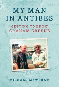 portada My man in Antibes: Getting to Know Graham Greene (en Inglés)