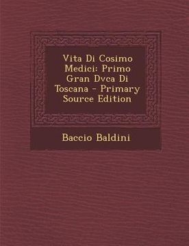 portada Vita Di Cosimo Medici: Primo Gran Dvca Di Toscana (in Italian)