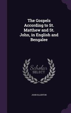 portada The Gospels According to St. Matthew and St. John, in English and Bengalee (en Inglés)