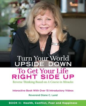 portada Turn Your World Upside Down to Get Your Life Right Side Up: Health, Conflict, Fear and Happiness (en Inglés)