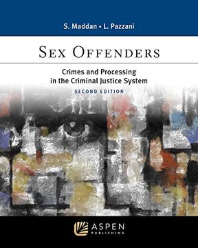 portada Sex Offenders: Crimes and Processing in the Criminal Justice System (Aspen College Series) (en Inglés)