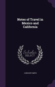 portada Notes of Travel in Mexico and California (en Inglés)