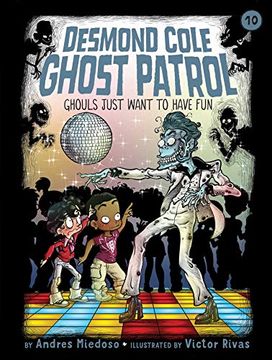 portada Ghouls Just Want to Have Fun, Volume 10 (Desmond Cole Ghost Patrol) (en Inglés)