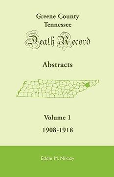 portada greene county, tennessee, death record abstracts, volume 1: 1908-1918