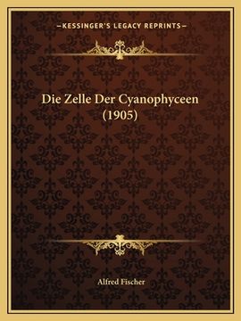 portada Die Zelle Der Cyanophyceen (1905) (in German)