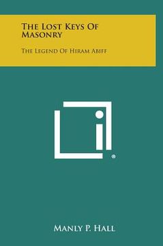 portada The Lost Keys of Masonry: The Legend of Hiram Abiff