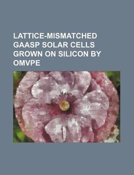 portada lattice-mismatched gaasp solar cells grown on silicon by omvpe