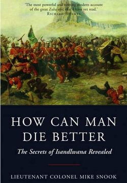 portada How can man die Better: The Secrets of Isandlwana Revealed (en Inglés)