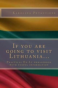 portada If You Are Going to Visit Lithuania...: Practical En-LT Phrasebook with Usefull Information