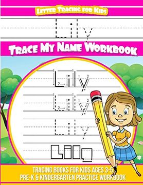 portada Lily Letter Tracing for Kids Trace my Name Workbook: Tracing Books for Kids Ages 3 - 5 Pre-K & Kindergarten Practice Workbook (en Inglés)
