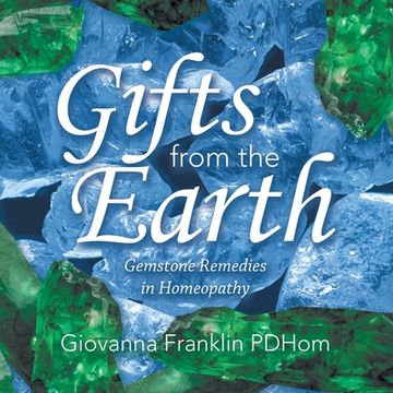 portada Gifts from the Earth: Gemstone Remedies in Homeopathy (en Inglés)