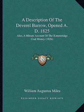 portada a description of the deverel barrow, opened a. d. 1825: also, a minute account of the kimmeridge coal money (1826) (en Inglés)
