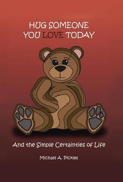 portada Hug Someone You Love Today: And the Simple Certainties of Life (en Inglés)