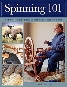 portada Spinning 101: Step by Step From Fleece to Yarn With Wheel or Spindle 