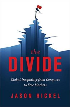 The Divide: Global Inequality from Conquest to Free Markets (en Inglés)