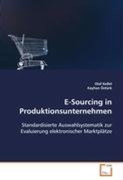 portada E-Sourcing in Produktionsunternehmen: Standardisierte Auswahlsystematik zur Evaluierung elektronischer Marktplätze
